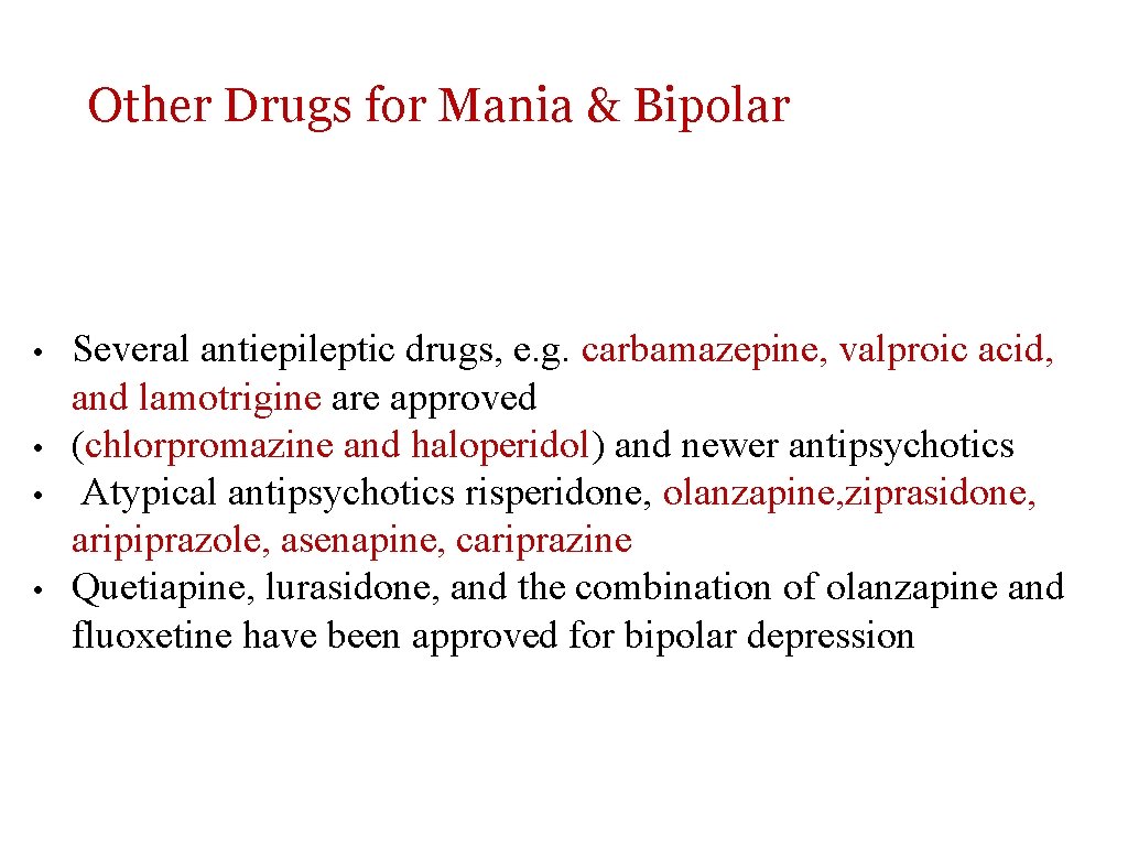 Other Drugs for Mania & Bipolar • • Several antiepileptic drugs, e. g. carbamazepine,