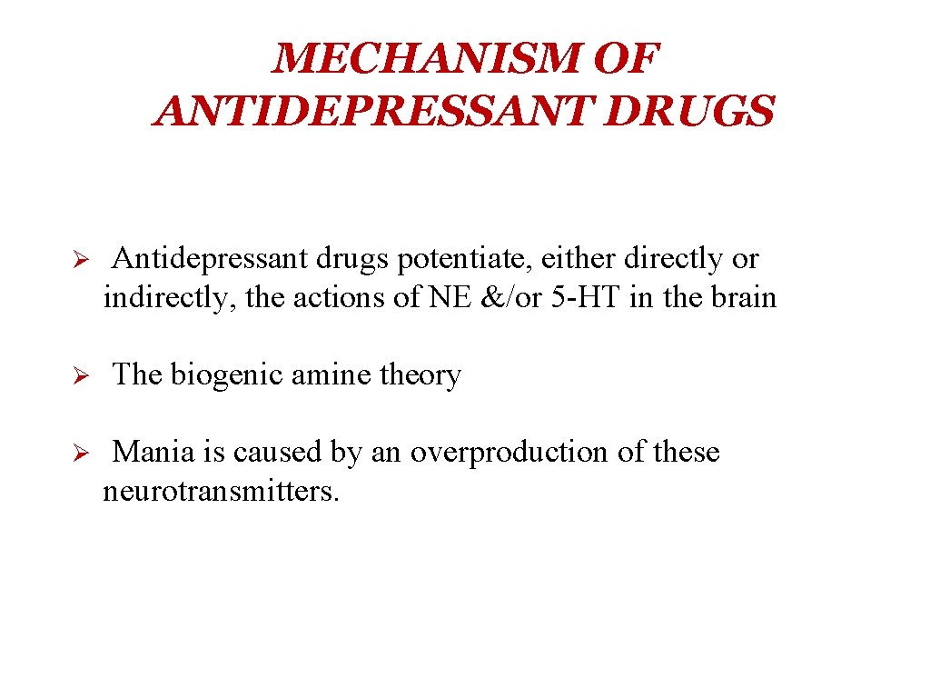 MECHANISM OF ANTIDEPRESSANT DRUGS Ø Ø Ø Antidepressant drugs potentiate, either directly or indirectly,