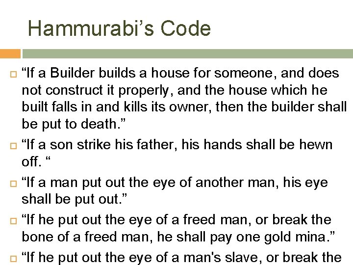 Hammurabi’s Code “If a Builder builds a house for someone, and does not construct