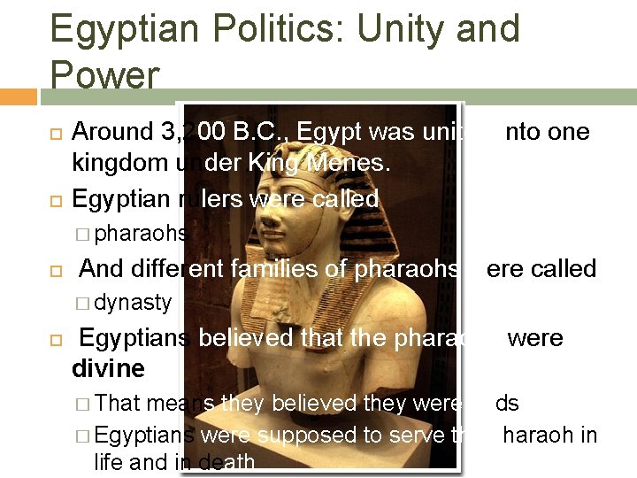 Egyptian Politics: Unity and Power Around 3, 200 B. C. , Egypt was united