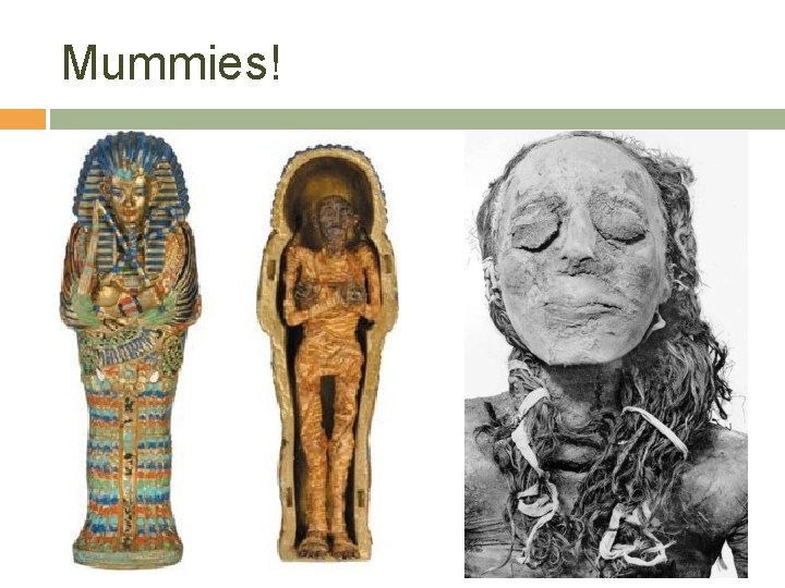 Mummies! 