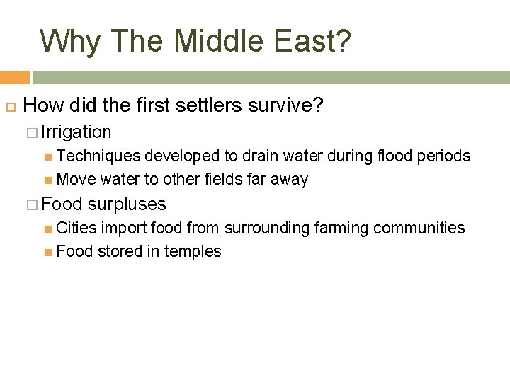 Why The Middle East? How did the first settlers survive? � Irrigation Techniques developed