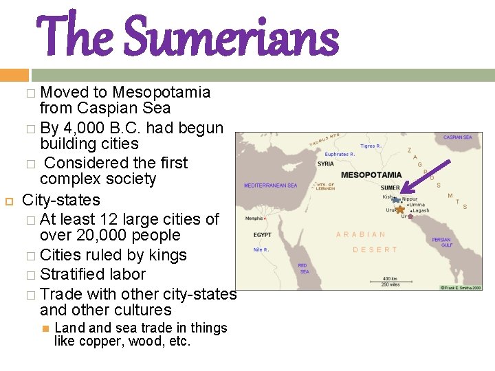 The Sumerians � Moved to Mesopotamia from Caspian Sea � By 4, 000 B.