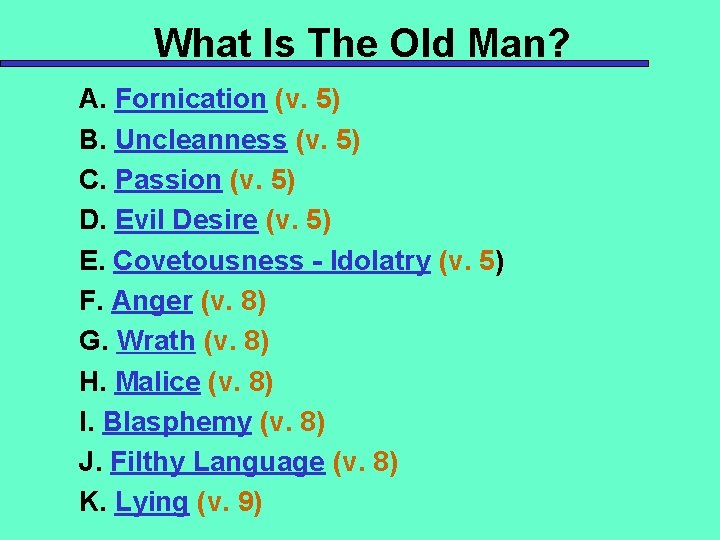 What Is The Old Man? A. Fornication (v. 5) B. Uncleanness (v. 5) C.