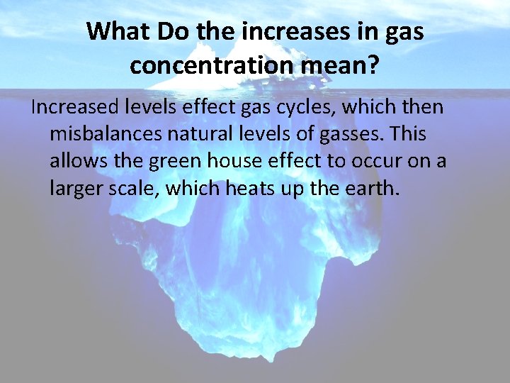What Do the increases in gas concentration mean? Increased levels effect gas cycles, which What Do the increases in gas concentration mean? Increased levels effect gas cycles, which