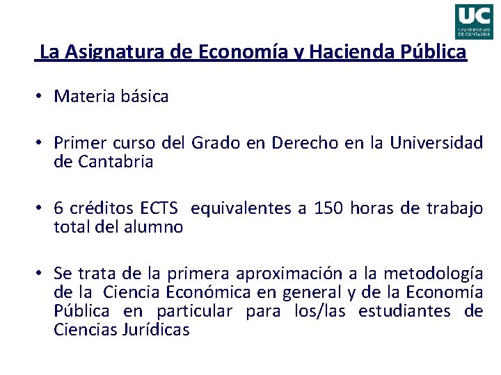 La Asignatura de Economía y Hacienda Pública • Materia básica • Primer curso del