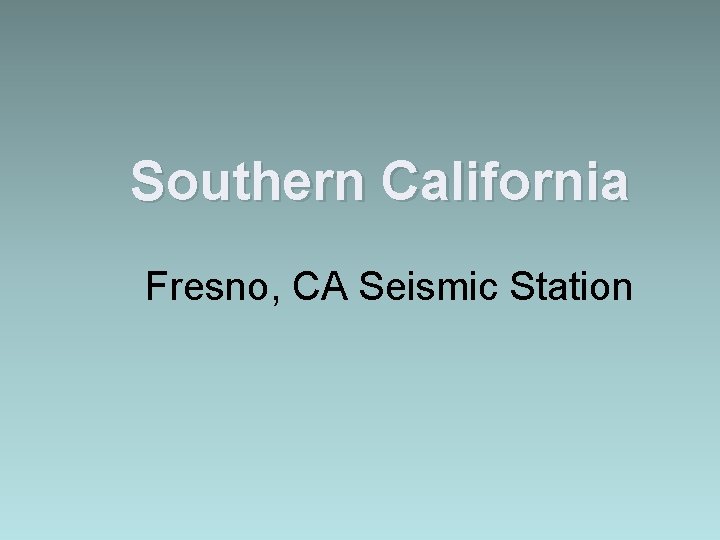 Southern California Fresno, CA Seismic Station 