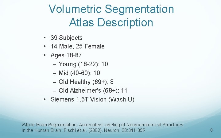 Volumetric Segmentation Atlas Description • 39 Subjects • 14 Male, 25 Female • Ages