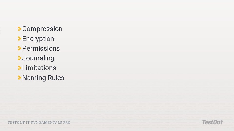 Compression Encryption Permissions Journaling Limitations Naming Rules TESTOUT IT FUNDAMENTALS PRO Compression Encryption Permissions Journaling Limitations Naming Rules TESTOUT IT FUNDAMENTALS PRO