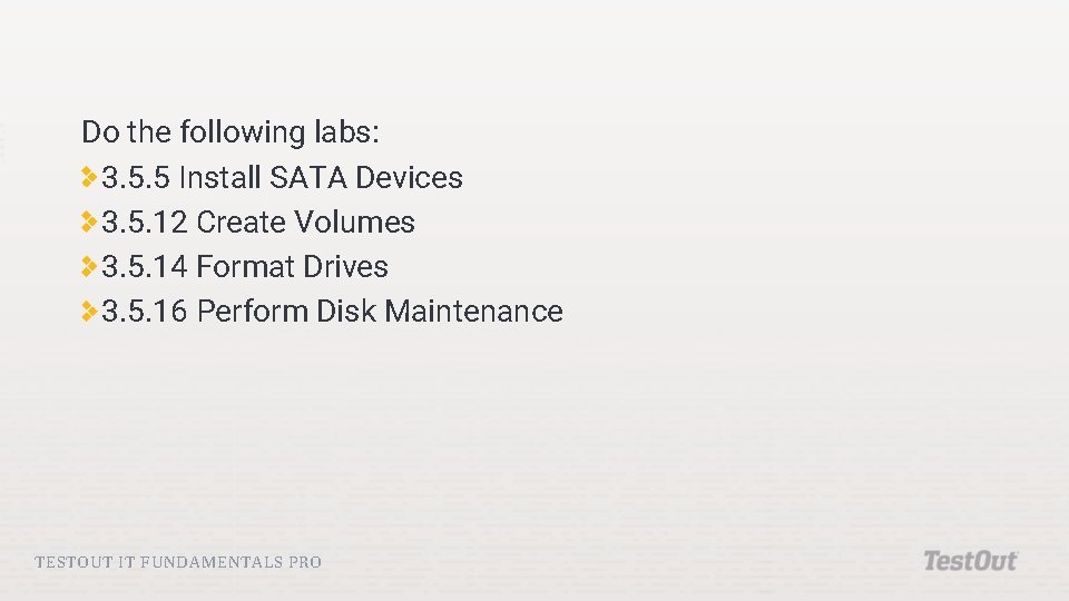 Do the following labs: 3. 5. 5 Install SATA Devices 3. 5. 12 Create Do the following labs: 3. 5. 5 Install SATA Devices 3. 5. 12 Create