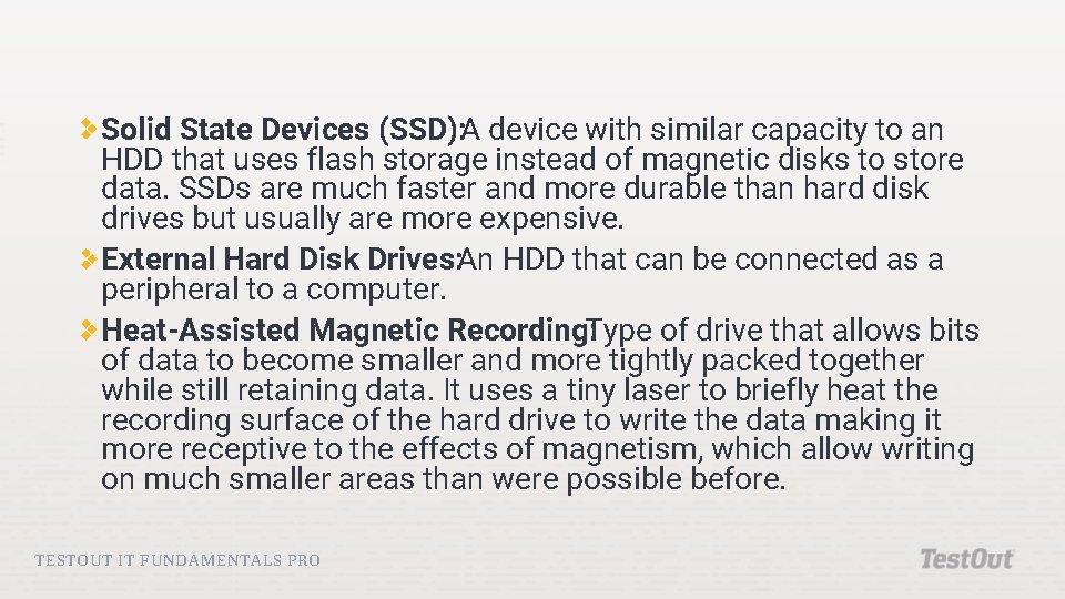 Solid State Devices (SSD): A device with similar capacity to an HDD that uses Solid State Devices (SSD): A device with similar capacity to an HDD that uses