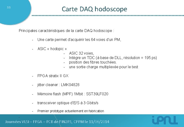 11 Carte DAQ hodoscope Principales caractéristiques de la carte DAQ hodoscope : - Une