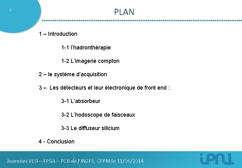 2 PLAN 1 – Introduction 1 -1 l’hadronthérapie 1 -2 L’imagerie compton 2 –