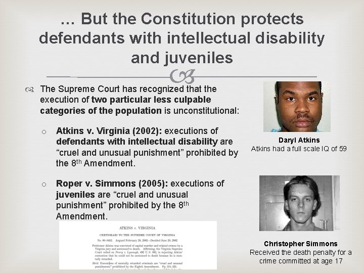 … But the Constitution protects defendants with intellectual disability and juveniles The Supreme Court