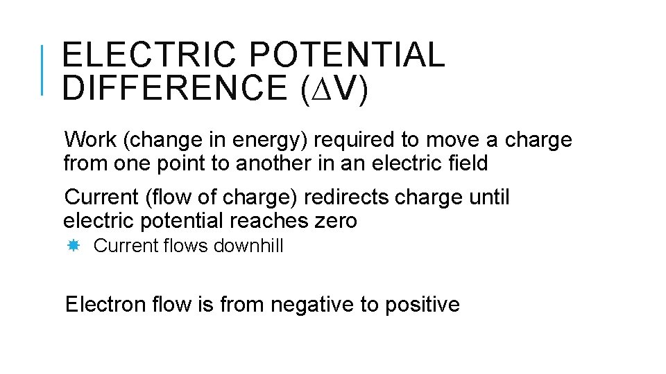 ELECTRIC POTENTIAL DIFFERENCE (∆V) Work (change in energy) required to move a charge from