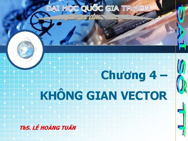 Chương 4 – KHÔNG GIAN VECTOR Th. S. LÊ HOÀNG TUẤN 