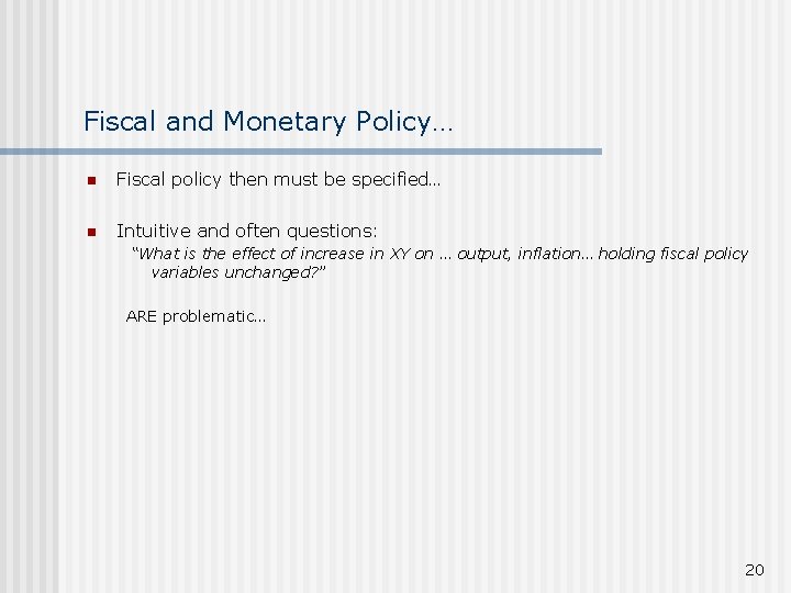 Fiscal and Monetary Policy… n Fiscal policy then must be specified… n Intuitive and Fiscal and Monetary Policy… n Fiscal policy then must be specified… n Intuitive and
