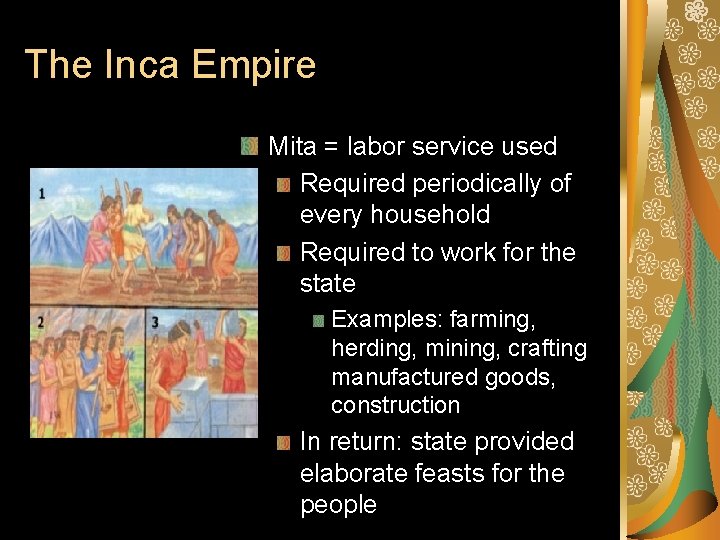 The Inca Empire Mita = labor service used Required periodically of every household Required