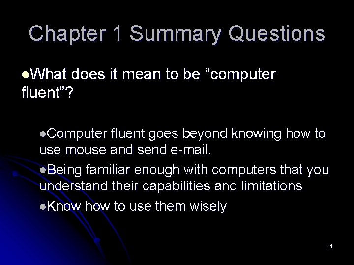 Chapter 1 Summary Questions l. What does it mean to be “computer fluent”? l.