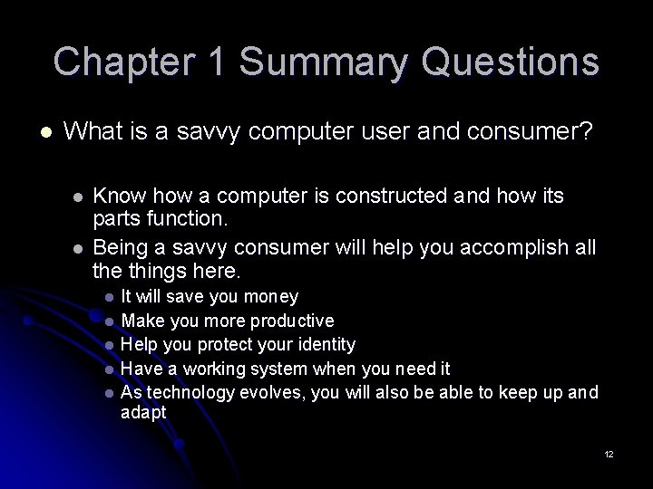 Chapter 1 Summary Questions l What is a savvy computer user and consumer? l