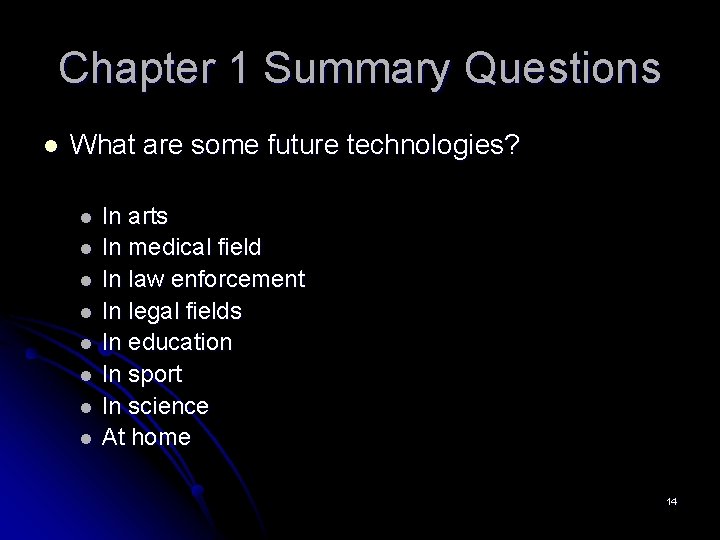 Chapter 1 Summary Questions l What are some future technologies? l l l l