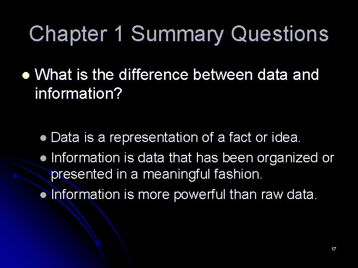 Chapter 1 Summary Questions l What is the difference between data and information? l Chapter 1 Summary Questions l What is the difference between data and information? l