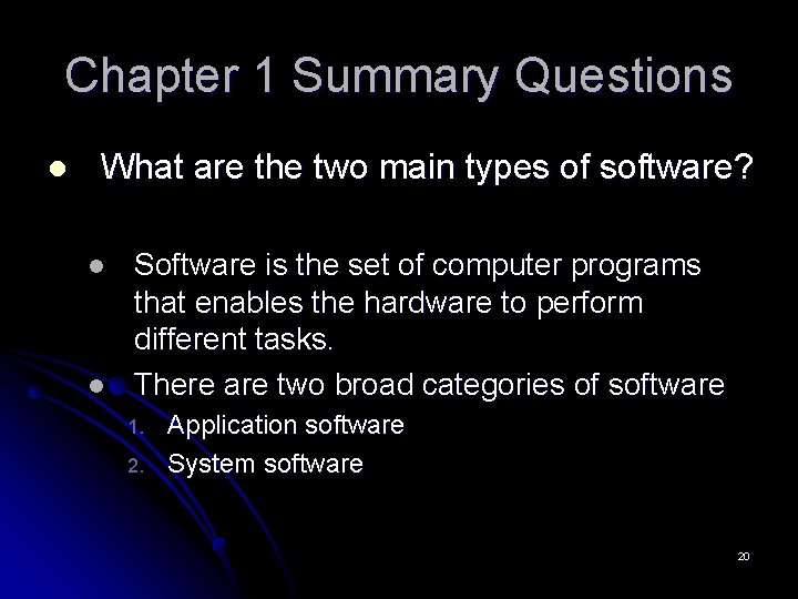 Chapter 1 Summary Questions l What are the two main types of software? l