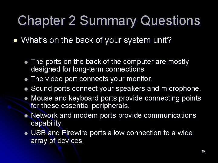 Chapter 2 Summary Questions l What’s on the back of your system unit? l