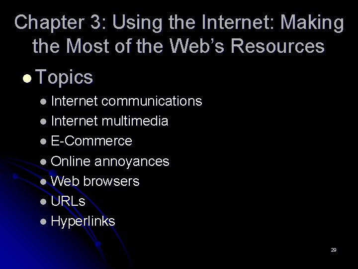 Chapter 3: Using the Internet: Making the Most of the Web’s Resources l Topics