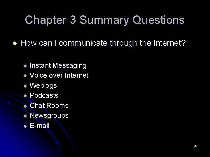Chapter 3 Summary Questions l How can I communicate through the Internet? l l