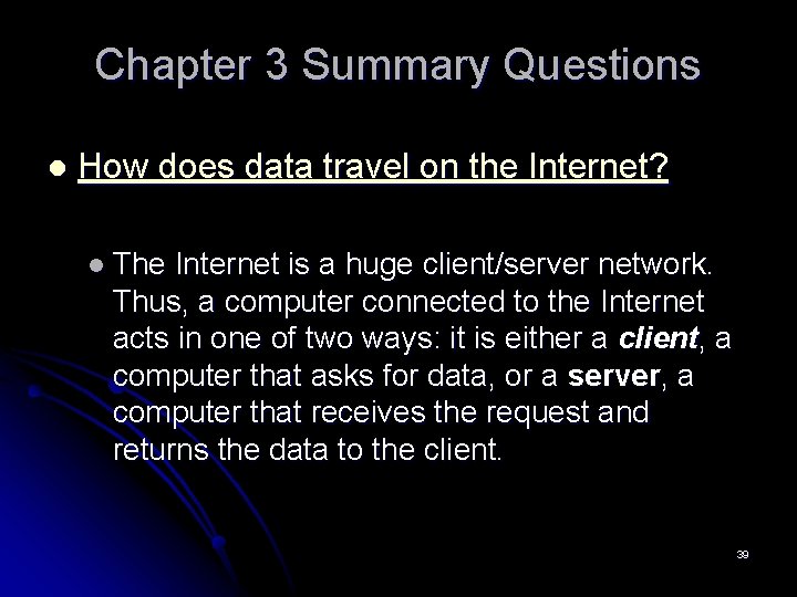 Chapter 3 Summary Questions l How does data travel on the Internet? l The