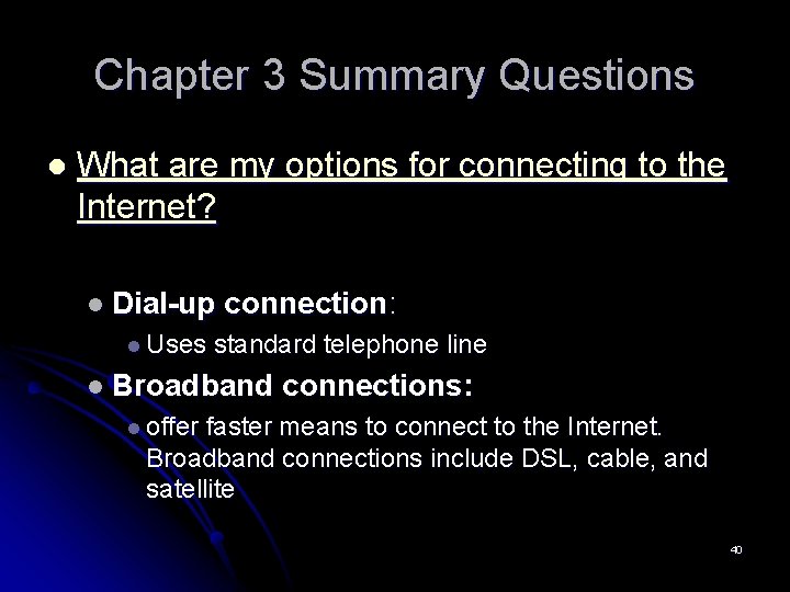 Chapter 3 Summary Questions l What are my options for connecting to the Internet?
