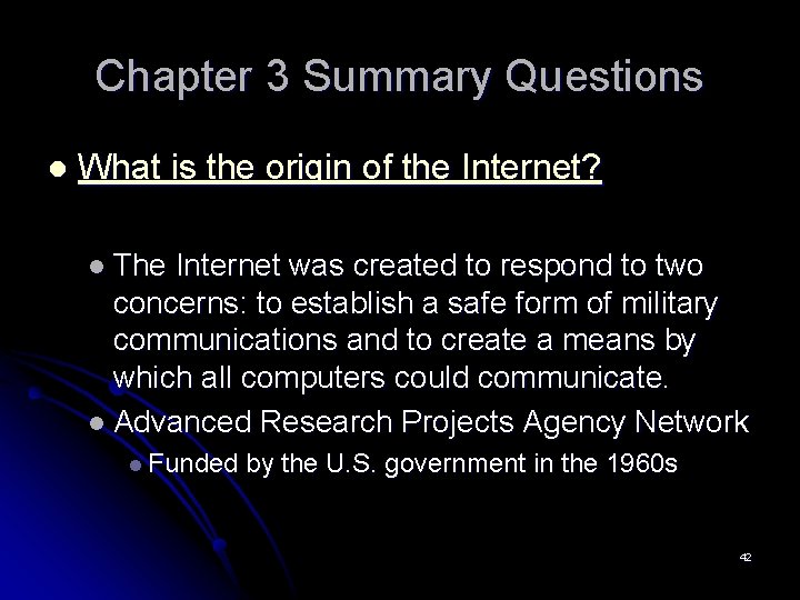 Chapter 3 Summary Questions l What is the origin of the Internet? l The