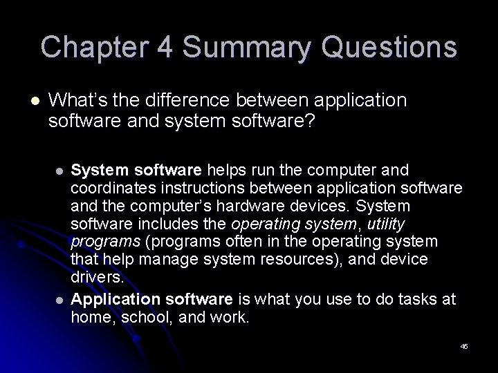 Chapter 4 Summary Questions l What’s the difference between application software and system software?