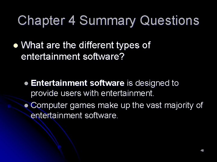 Chapter 4 Summary Questions l What are the different types of entertainment software? l