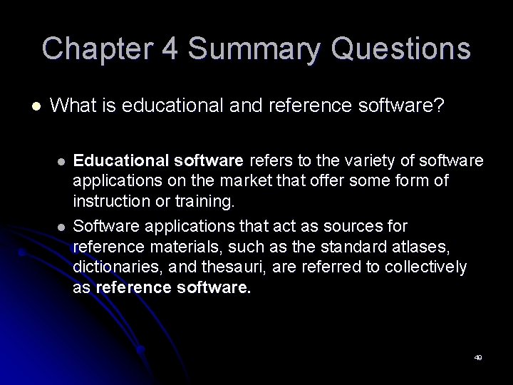 Chapter 4 Summary Questions l What is educational and reference software? l l Educational