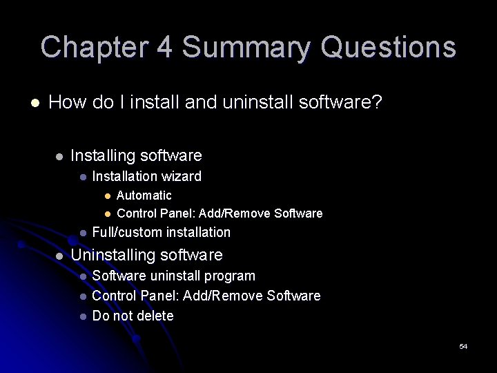 Chapter 4 Summary Questions l How do I install and uninstall software? l Installing