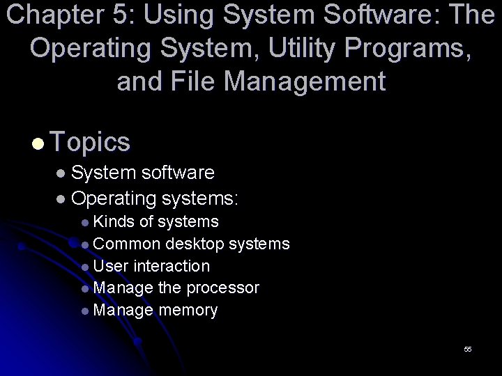 Chapter 5: Using System Software: The Operating System, Utility Programs, and File Management l