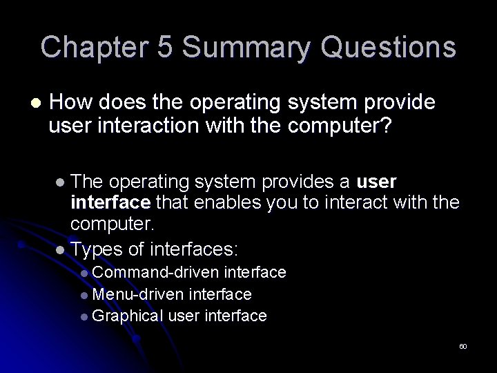 Chapter 5 Summary Questions l How does the operating system provide user interaction with