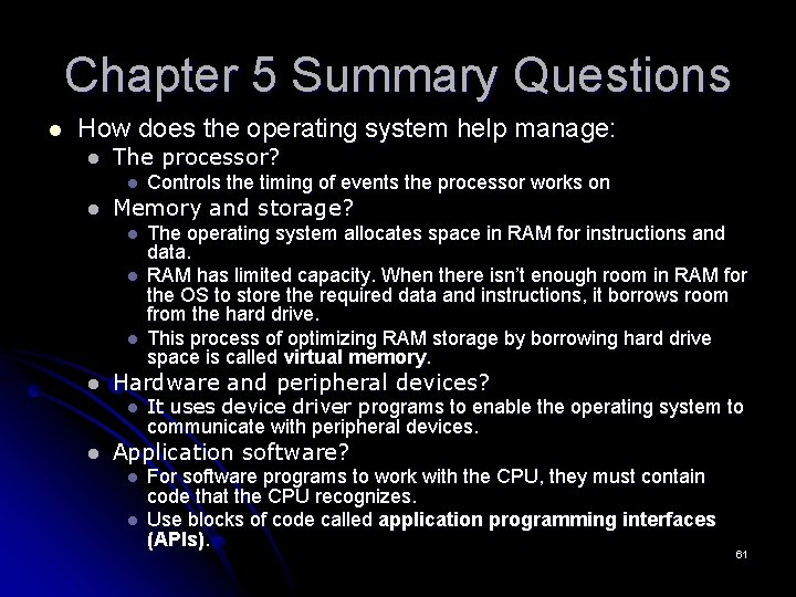 Chapter 5 Summary Questions l How does the operating system help manage: l The