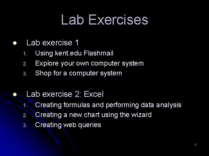 Lab Exercises l Lab exercise 1 1. 2. 3. l Using kent. edu Flashmail