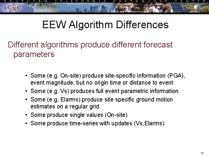 EEW Algorithm Differences Different algorithms produce different forecast parameters • Some (e. g. On-site)