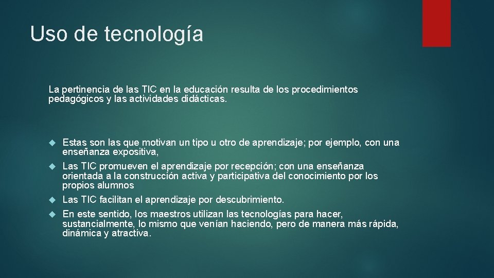 Uso de tecnología La pertinencia de las TIC en la educación resulta de los