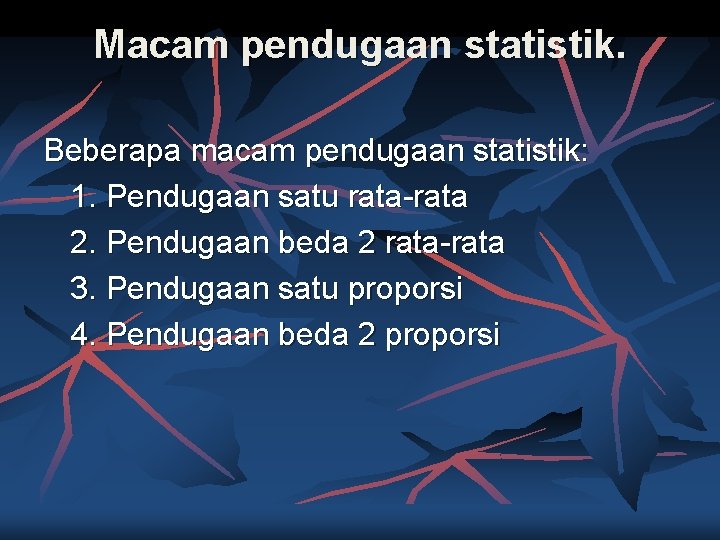 Macam pendugaan statistik. Beberapa macam pendugaan statistik: 1. Pendugaan satu rata-rata 2. Pendugaan beda