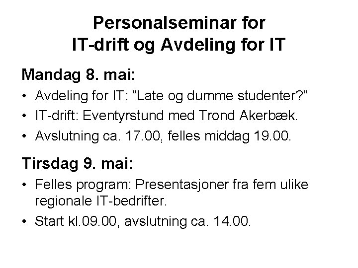 Personalseminar for IT-drift og Avdeling for IT Mandag 8. mai: • Avdeling for IT: