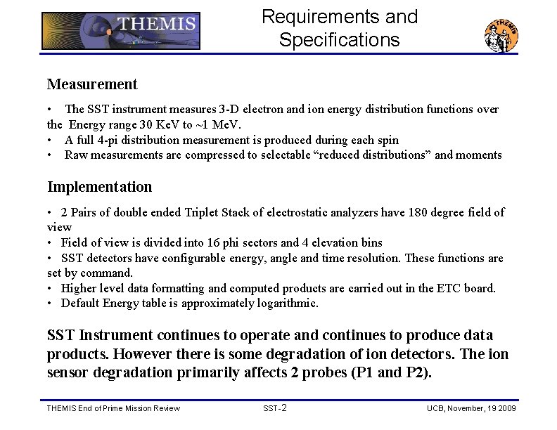 Requirements and Specifications Measurement • The SST instrument measures 3 -D electron and ion