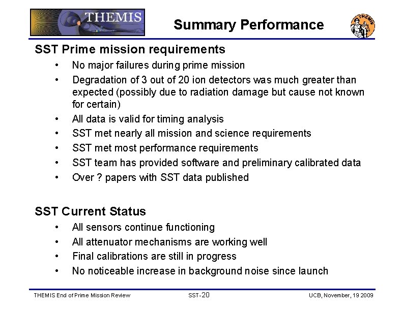 Summary Performance SST Prime mission requirements • • No major failures during prime mission