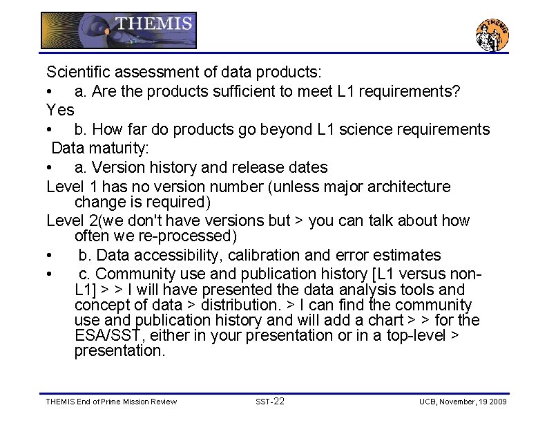 Scientific assessment of data products: • a. Are the products sufficient to meet L