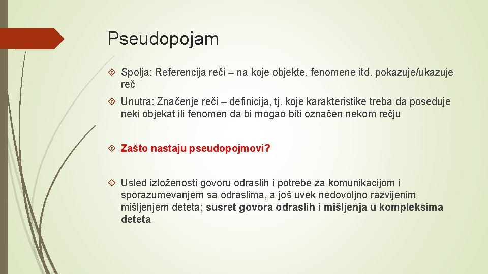 Pseudopojam Spolja: Referencija reči – na koje objekte, fenomene itd. pokazuje/ukazuje reč Unutra: Značenje