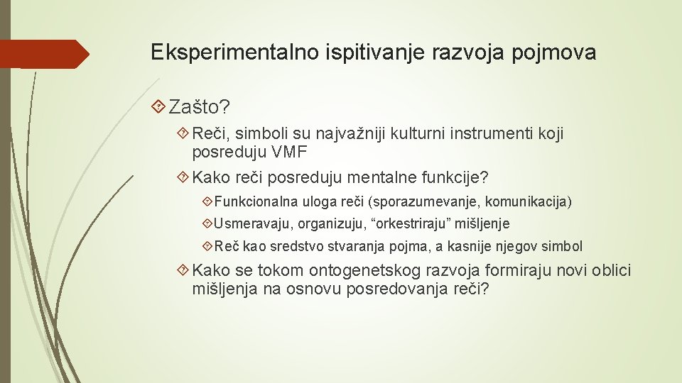 Eksperimentalno ispitivanje razvoja pojmova Zašto? Reči, simboli su najvažniji kulturni instrumenti koji posreduju VMF